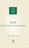 Sa̕ di: the Poet oh Life, Love and compassion